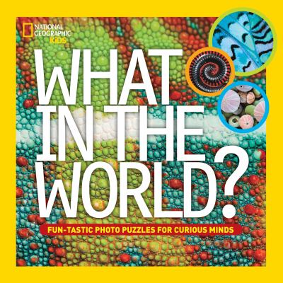 What in the world? : fun-tastic photo puzzles for curious minds  cover image cdn