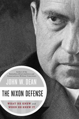 The Nixon defense : what he knew and when he knew it  cover image cdn