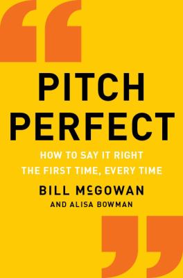 Pitch perfect : how to say it right the first time, every time  cover image cdn