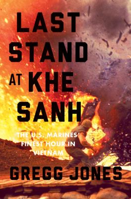Last stand at Khe Sanh : the U.S. Marines' finest hour in Vietnam  cover image cdn