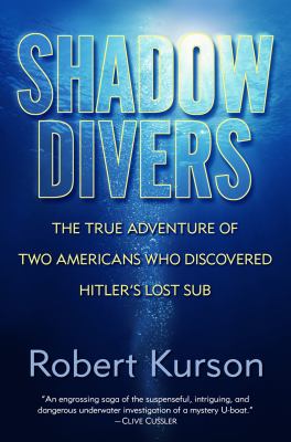 Shadow divers the true adventure of two Americans who risked everything to solve one of the last mysteries of World War II cover image cdn
