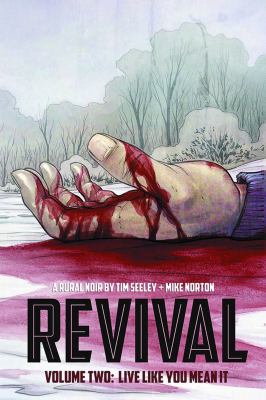 Revival. Volume two, Live like you mean it : a rural noir  cover image cdn