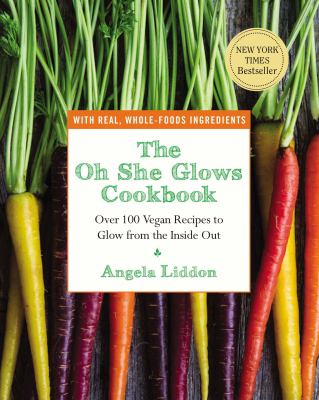 The oh she glows cookbook : over 100 vegan recipes to glow from the inside out  cover image cdn