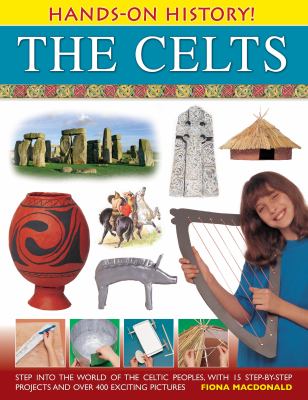 The Celts : step into the world of the Celtic peoples, with 15 step-by-step projects and over 400 exciting pictures  cover image cdn