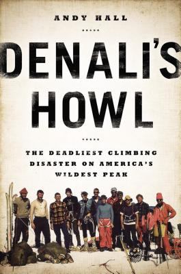 Denali's howl : the deadliest climbing disaster on America's wildest peak  cover image cdn
