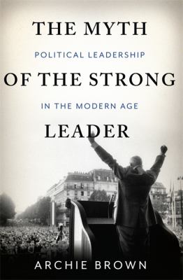 The myth of the strong leader : political leadership in modern politics  cover image cdn