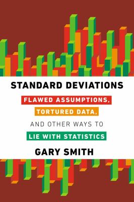 Standard deviations : flawed assumptions, tortured data, and other ways to lie with statistics  cover image cdn