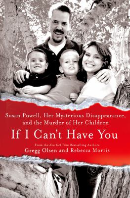 If I can't have you : Susan Powell, her mysterious disappearance, and the murder of her children  cover image cdn