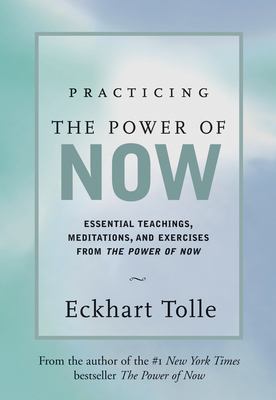Practicing the power of now essential teachings, meditations, and exercises from the power of now cover image cdn