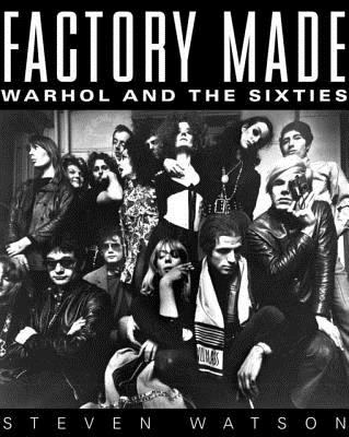 Factory made Warhol and the sixties cover image cdn