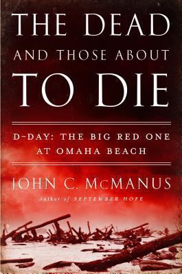The dead and those about to die : D-Day : the Big Red One at Omaha Beach  cover image cdn