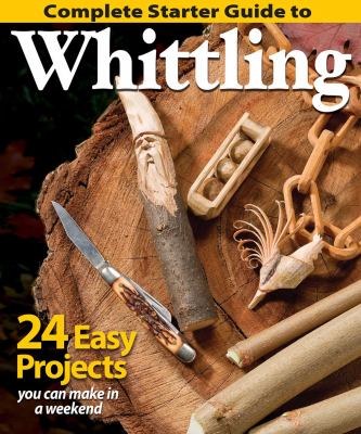 Complete Starter Guide to Whittling : 24 Easy Projects You Can Make in a Weekend cover image cdn