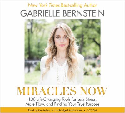 Miracles now 108 life-changing tools for less stress, more flow, and finding your true purpose  cover image cdn