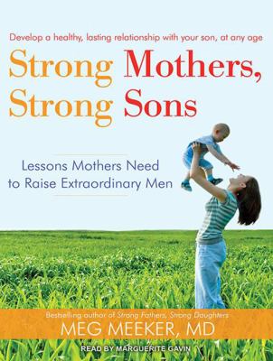 Strong mothers, strong sons lessons mothers need to raise extraordinary men  cover image cdn