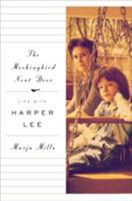 The mockingbird next door : life with Harper Lee  cover image cdn