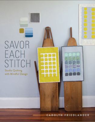 Savor each stitch : studio quilting with mindful design  cover image cdn