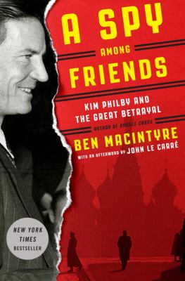 A spy among friends : Kim Philby and the great betrayal  cover image cdn