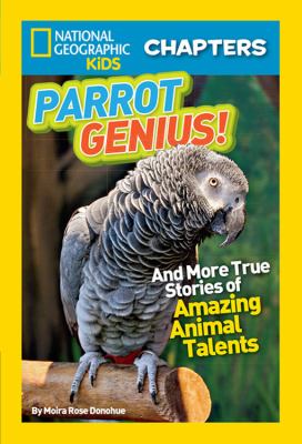 Parrot genius! : and more true stories of amazing animal talents  cover image cdn