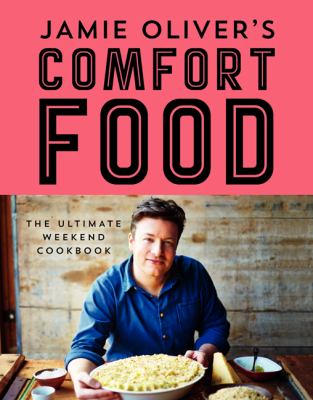 Jamie Oliver's comfort food : the ultimate weekend cookbook cover image