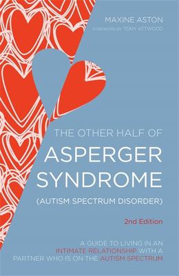 The other half of Asperger syndrome (autism spectrum disorder) : a guide to living in an intimate relationship with a partner who is on the autism spectrum  cover image cdn