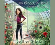 The good, the bad and the witchy a wishcraft mystery  cover image cdn