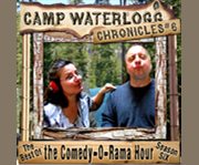 The Camp Waterlogg chronicles. 6 the best of the Comedy-o-rama hour, season 6 cover image cdn