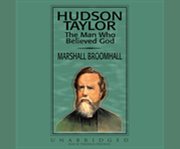 Hudson Taylor, the man who believed God cover image cdn