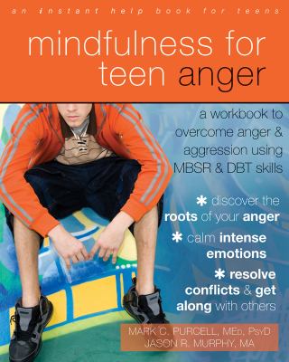 Mindfulness for teen anger a workbook to overcome anger and aggression using MBSR and DBT skills cover image cdn