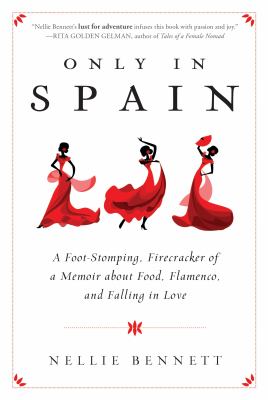 Only in Spain : a foot-stomping, firecracker of a memoir about food, Flamenco, and falling in love cover image