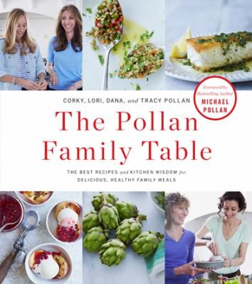 The Pollan family table : the best recipes and kitchen wisdom for delicious, healthy family meals  cover image cdn