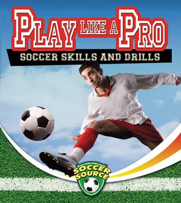Play like a pro : soccer skills and drills  cover image cdn