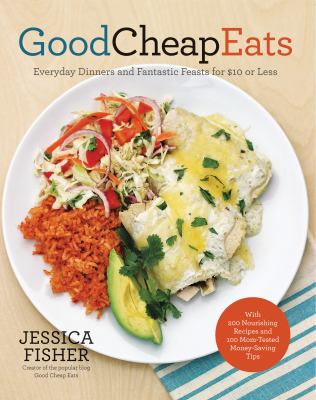 Good cheap eats : everyday dinners and fantastic feasts for $10 or less  cover image cdn