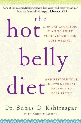 The hot belly diet : a 30-day Ayurvedic plan to reset your metabolism, lose weight, and restore your body's natural balance to heal itself  cover image cdn
