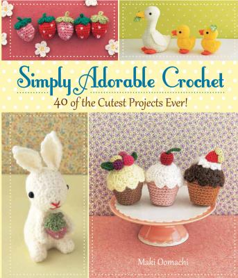 Simply adorable crochet : 40 of the cutest projects ever!  cover image cdn