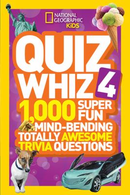 Quiz whiz. 4 : 1,000 super fun mind-bending totally awesome trivia questions cover image cdn