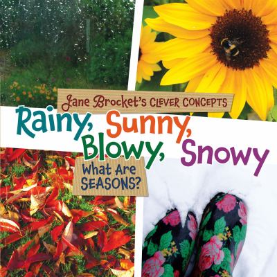 Rainy, sunny, blowy, snowy : what are seasons?  cover image cdn