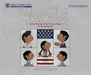 Separate is never equal Sylvia Mendez and her family's fight for desegregation  cover image cdn