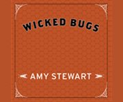 Wicked bugs the louse that conquered Napoleon's army and other diabolical insects  cover image cdn