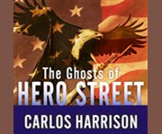 The ghosts of Hero Street how one small Mexican-American community gave so much in World War II and Korea  cover image cdn