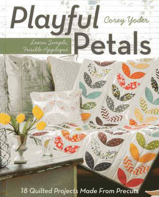 Playful petals : learn simple, fusible appliqué : 18 quilted projects made from precuts  cover image cdn