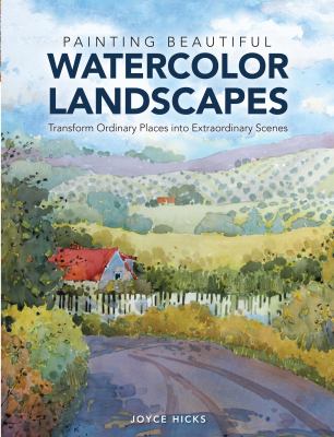 Painting beautiful watercolor landscapes : transform ordinary places into extraordinary scenes  cover image cdn