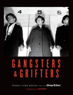 Gangsters & grifters : classic crime photos from the Chicago Tribune cover image cdn