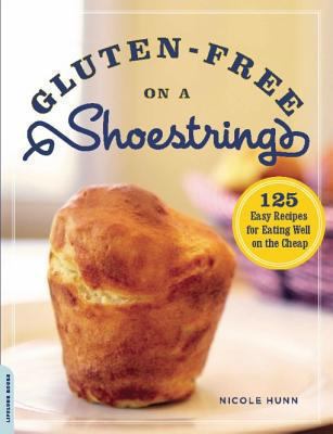 Gluten-free on a shoestring 125 easy recipes for eating well on the cheap cover image cdn