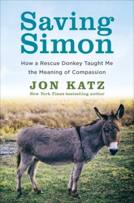 Saving Simon : how a rescue donkey taught me the meaning of compassion  cover image cdn