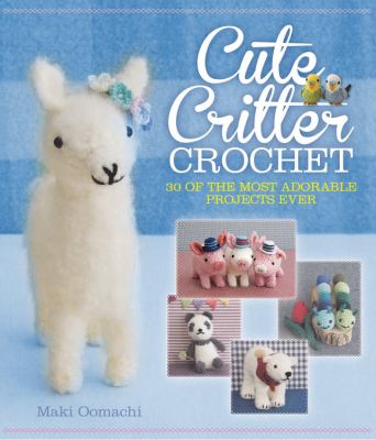 Cute critter crochet : 30 adorable patterns  cover image cdn