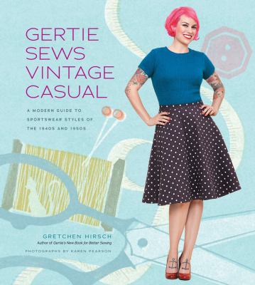 Gertie sews vintage casual : a modern guide to sportswear styles of the 1940s and 1950s  cover image cdn