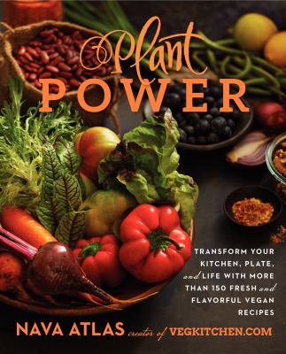 Plant power : transform your kitchen, plate, and life with more than 150 fresh and flavorful vegan recipes  cover image cdn