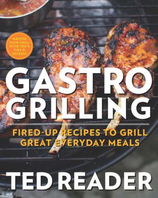 Gastro grilling : fired-up recipes to grill great everyday meals  cover image cdn