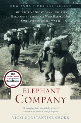 Elephant Company : the inspiring story of an unlikely hero and the animals who helped him save lives in World War II  cover image cdn