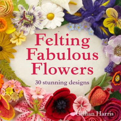 Felting fabulous flowers  cover image cdn